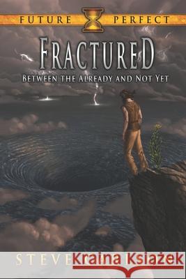 Fractured: Between the Already and Not Yet Steve Carlson 9781655327704 Independently Published - książka