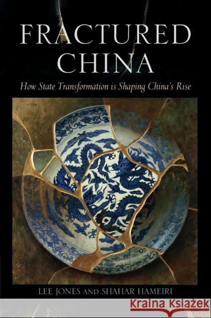 Fractured China: How State Transformation Is Shaping China's Rise Lee Jones Shahar Hameiri 9781009048460 Cambridge University Press - książka