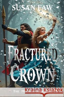 Fractured Crown: The Mirror Kingdoms - Book Two Susan Faw 9781989022764 Susan Faw - książka