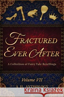 Fractured Ever After: A Collection of Fairy Tale Retellings Heather Hayden Heidi Hayden  9781943171279 Rowanwood Publishing, LLC - książka