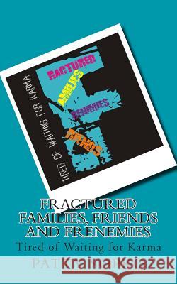 Fractured Families, Friends and Frenemies: Tired of Waiting for Karma Patty Sopko 9781502592613 Createspace - książka