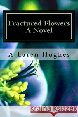 Fractured Flowers: Sisters Torn Apart Ann Hughes 9781537062327 Createspace Independent Publishing Platform - książka