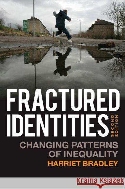 Fractured Identities: Changing Patterns of Inequality Bradley, Harriet 9780745644080 John Wiley & Sons - książka