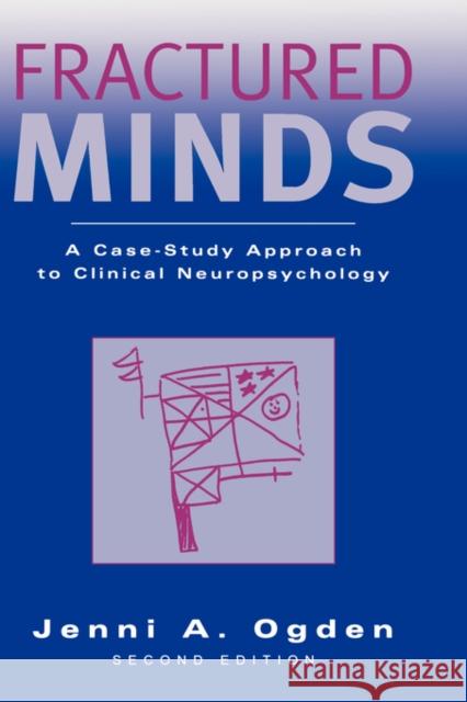 Fractured Minds: A Case-Study Approach to Clinical Neuropsychology Ogden, Jenni A. 9780195171358 Oxford University Press - książka