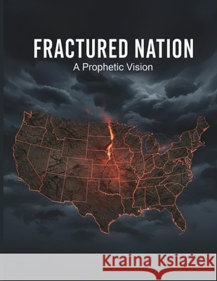 Fractured Nation: A Prophetic Vision Lopez, Javier 9798198695917 Independently Published - książka