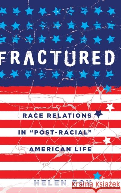 Fractured: Race Relations in «Post-Racial» American Life Fox, Helen 9781433123702 Peter Lang Publishing Inc - książka