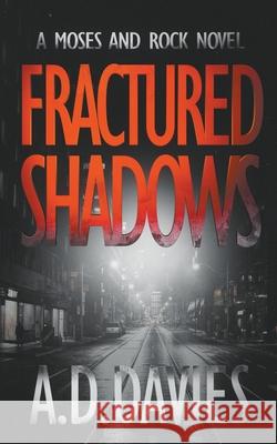 Fractured Shadows: A Moses and Rock Novel A. D. Davies 9781913239282 Antony Davies - książka