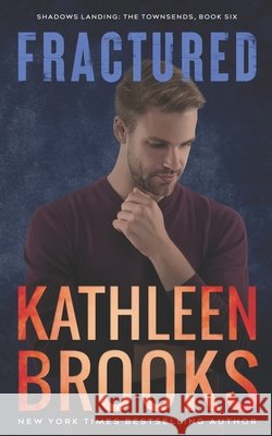 Fractured: Shadows Landing: The Townsends #6 Brooks, Kathleen 9798254719014 Independently Published - książka