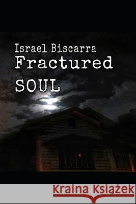 Fractured Soul MR Israel Biscarra 9781481009072 Createspace - książka