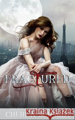Fractured: The Original Cheri Schmidt 9781986799607 Createspace Independent Publishing Platform - książka