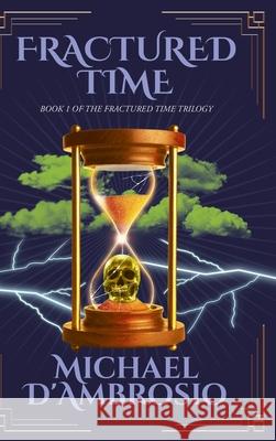 Fractured Time: Book 1 of the Fractured Time Trilogy Michael d'Ambrosio 9781964982182 Quantum Discovery - książka