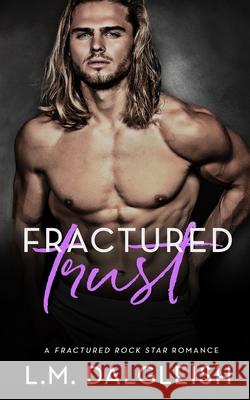 Fractured Trust: A Fractured Rock Star Romance L M Dalgleish 9798455685132 Independently Published - książka