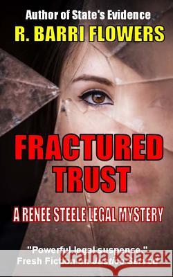 Fractured Trust: A Renee Steele Legal Mystery R. Barri Flowers 9781500288822 Createspace - książka