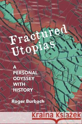 Fractured Utopias: A Personal Odyssey with History Roger Burbach Jess Clarke 9780915117291 Freedom Voices Publications - książka