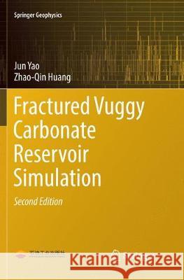 Fractured Vuggy Carbonate Reservoir Simulation Jun Yao Zhao-Qin Huang 9783662572221 Springer - książka