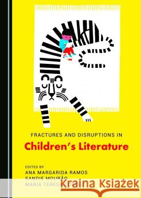 Fractures and Disruptions in Children's Literature Ana Margarida Ramos Maria Teresa Cortez 9781443895156 Cambridge Scholars Publishing - książka