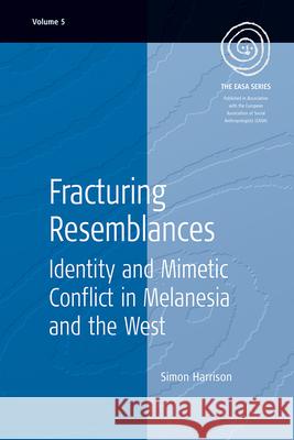 Fracturing Resemblances: Identity and Mimetic Conflict in Melanesia and the West Harrison, Simon 9781571816801 Berghahn Books - książka