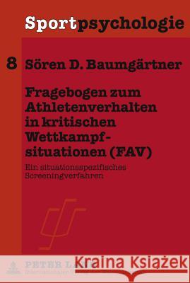 Fragebogen Zum Athletenverhalten in Kritischen Wettkampfsituationen (Fav): Ein Situationsspezifisches Screeningverfahren Haase, Henning 9783631630587 Lang, Peter, Gmbh, Internationaler Verlag Der - książka