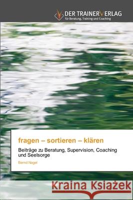 fragen - sortieren - kl?ren Bernd Nagel 9786200770844 Trainerverlag - książka