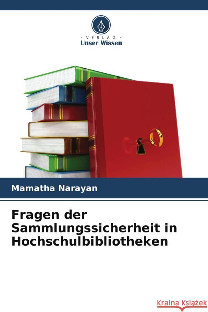 Fragen der Sammlungssicherheit in Hochschulbibliotheken Mamatha Narayan Khaiser Jahan Begum 9786205213155 Verlag Unser Wissen - książka