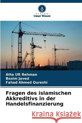 Fragen des islamischen Akkreditivs in der Handelsfinanzierung Atta Ur Rehman Basim Javed Fahad Ahmed Qureshi 9786205308332 Verlag Unser Wissen - książka