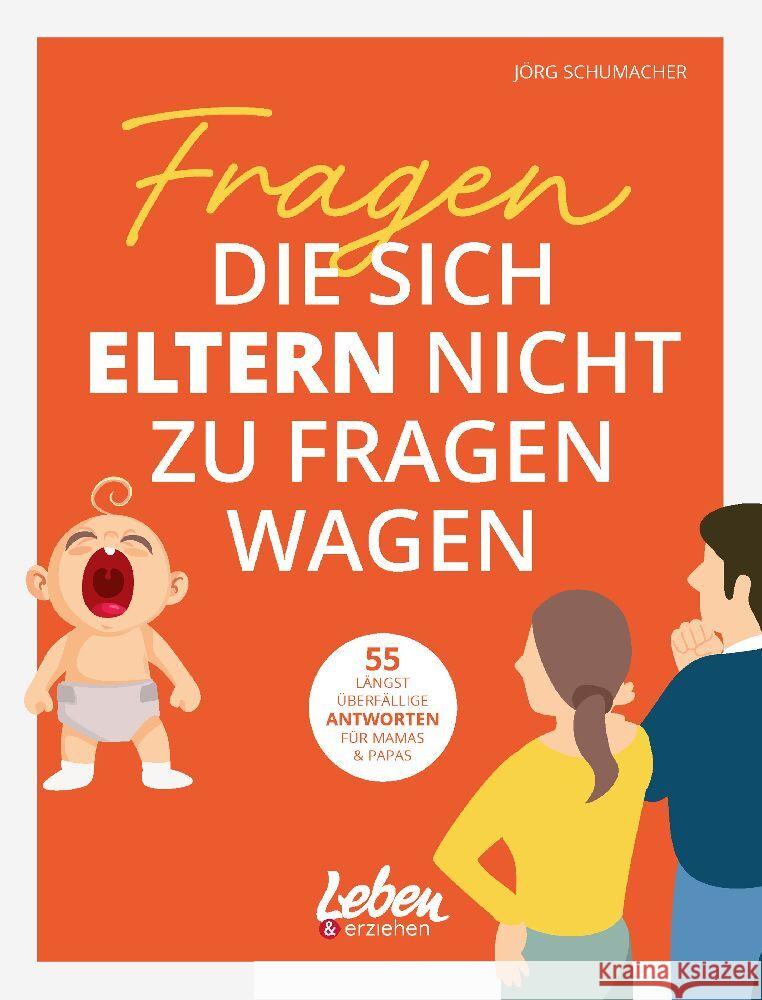 Fragen, die sich Eltern nicht zu fragen wagen Schumacher, Jörg 9783910509047 Junior Medien - książka