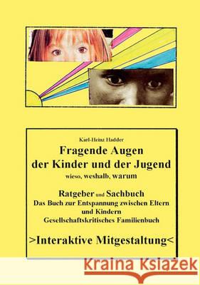 Fragende Augen der Kinder und der Jugend: Wieso, weshalb, warum Karl-Heinz Hadder 9783833473067 Books on Demand - książka
