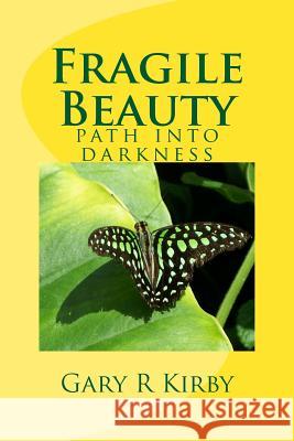 Fragile Beauty: path into darkness Kirby, Gary R. 9781495451430 Createspace - książka