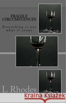 Fragile Circumstances: Everything is not what it seems Rhodes, L. 9781497392267 Createspace - książka