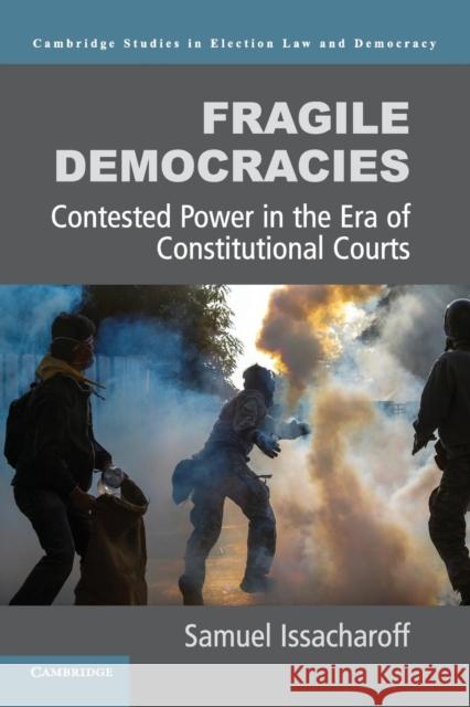 Fragile Democracies: Contested Power in the Era of Constitutional Courts Issacharoff, Samuel 9781107654549 Cambridge University Press - książka