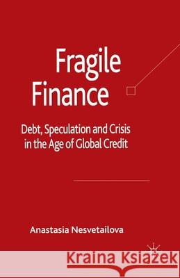 Fragile Finance: Debt, Speculation and Crisis in the Age of Global Credit Nesvetailova, A. 9781349282722 Palgrave Macmillan - książka