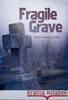 Fragile Grave Don Stancavish 9781450278683 iUniverse.com - książka