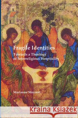 Fragile Identities: Towards a Theology of Interreligious Hospitality Marianne Moyaert 9789042032798 Rodopi - książka