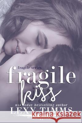 Fragile Kiss: Sweet & Steamy Romance Lexy Timms 9781979991971 Createspace Independent Publishing Platform - książka