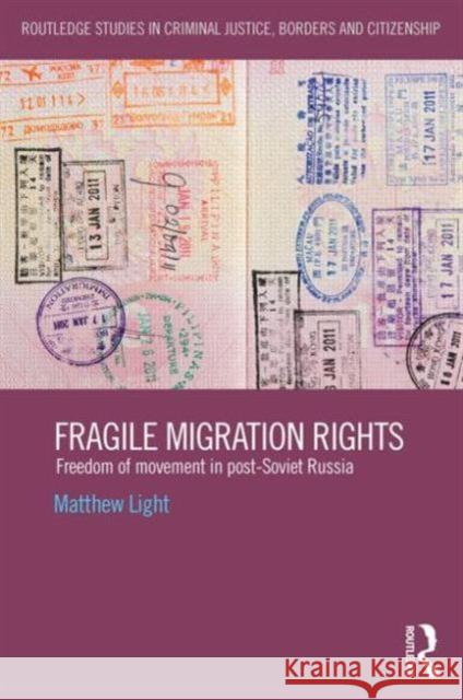 Fragile Migration Rights: Freedom of Movement in Post-Soviet Russia Matthew Light 9781138797925 Routledge - książka