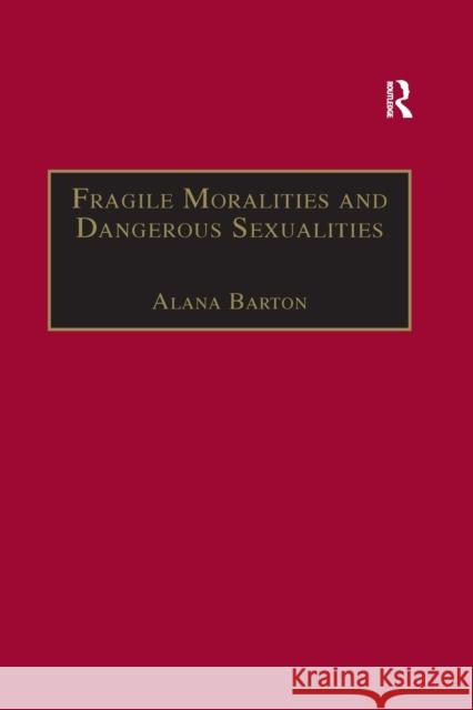 Fragile Moralities and Dangerous Sexualities: Two Centuries of Semi-Penal Institutionalisation for Women Alana Barton 9780367604417 Routledge - książka