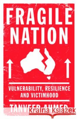 Fragile Nation: Vulnerability, Resilience and Victimhood Tanveer Ahmed 9781925501346 Connor Court Publishing - książka