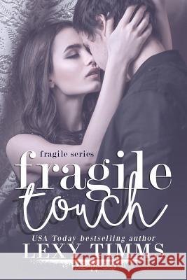 Fragile Touch: Sweet & Steamy Romance Lexy Timms 9781979294652 Createspace Independent Publishing Platform - książka