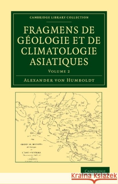 Fragmens de géologie et de climatologie Asiatiques Alexander von Humboldt 9781108049436 Cambridge University Press - książka