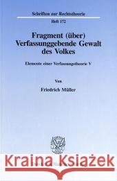 Fragment (Uber) Verfassunggebende Gewalt Des Volkes: Elemente Einer Verfassungstheorie V Muller, Friedrich 9783428081868 Duncker & Humblot - książka