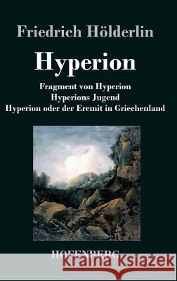 Fragment von Hyperion / Hyperions Jugend / Hyperion oder der Eremit in Griechenland Friedrich Holderlin 9783843070034 Hofenberg - książka