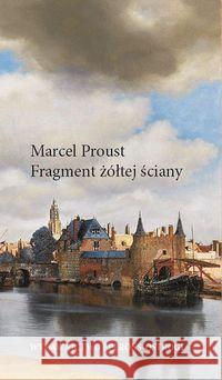 Fragment żółtej ściany Proust Marcel 9788366102026 Eperons-Ostrogi - książka