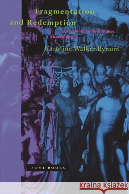 Fragmentation and Redemption: Essays on Gender and the Human Body in Medieval Religion Bynum, Caroline Walker 9780942299625 Zone Books - książka
