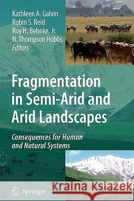 Fragmentation in Semi-Arid and Arid Landscapes: Consequences for Human and Natural Systems Galvin, Kathleen A. 9789048172238 Springer - książka