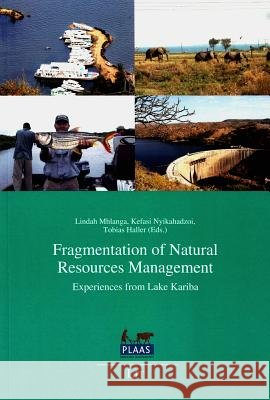 Fragmentation of Natural Resources Management : Experiences from Lake Kariba Lindah Mhlanga Kefasi Nyikahadzoi Tobias Haller 9783643904003 Lit Verlag - książka
