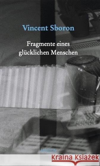 Fragmente eines glücklichen Menschen Sboron, Vincent 9783954611980 Lektora - książka