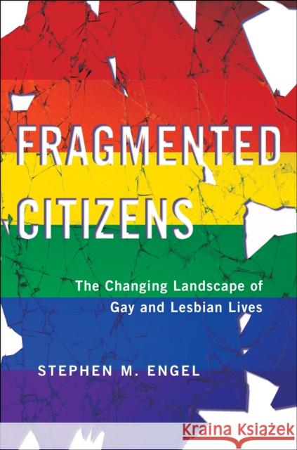 Fragmented Citizens: The Changing Landscape of Gay and Lesbian Lives Stephen M. Engel 9781479853472 New York University Press - książka