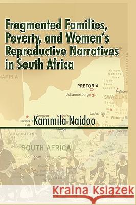 Fragmented Families, Poverty, and Women's Reproductive Narratives in South Africa Kammila Naidoo 9781906704469 Adonis & Abbey Publishers - książka