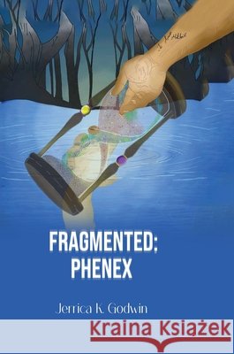 Fragmented: Phenex Godwin, Jerrica K. 9798349394089 Barnes Publishing - książka