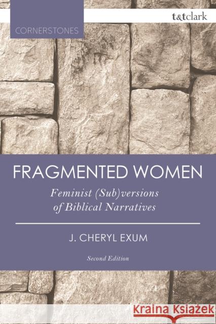 Fragmented Women: Feminist (Sub)Versions of Biblical Narratives J. Cheryl Exum 9780567662934 T & T Clark International - książka